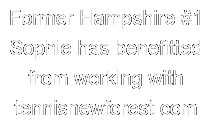 Hampshire No. 1 Sophie has benefited from working with tennisnewforest.com
